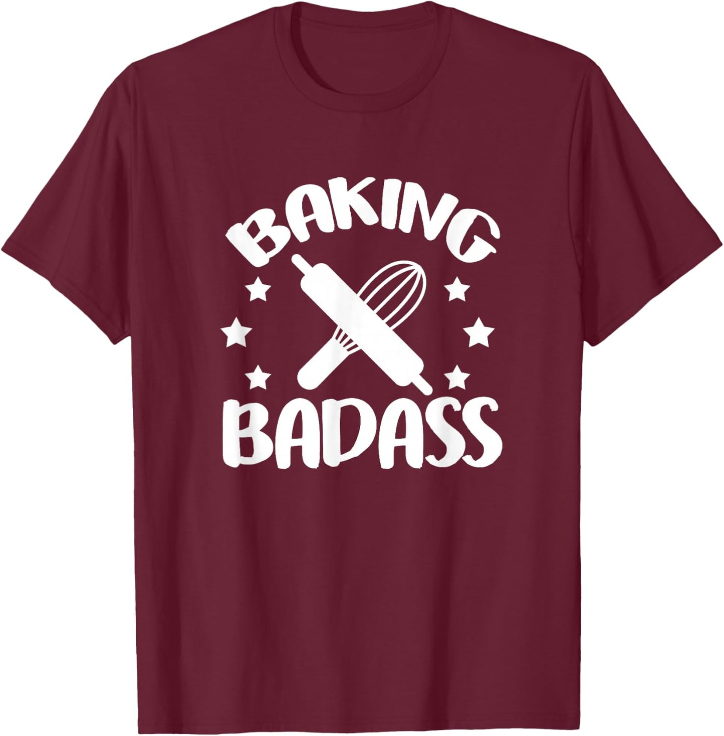 Baker Funny Baking Badass T-Shirt - T-Shirt | Maroon