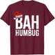 Bah Humbug. Funny Sarcastic Anti Christmas holidays haters T-Shirt - T-Shirt | Maroon