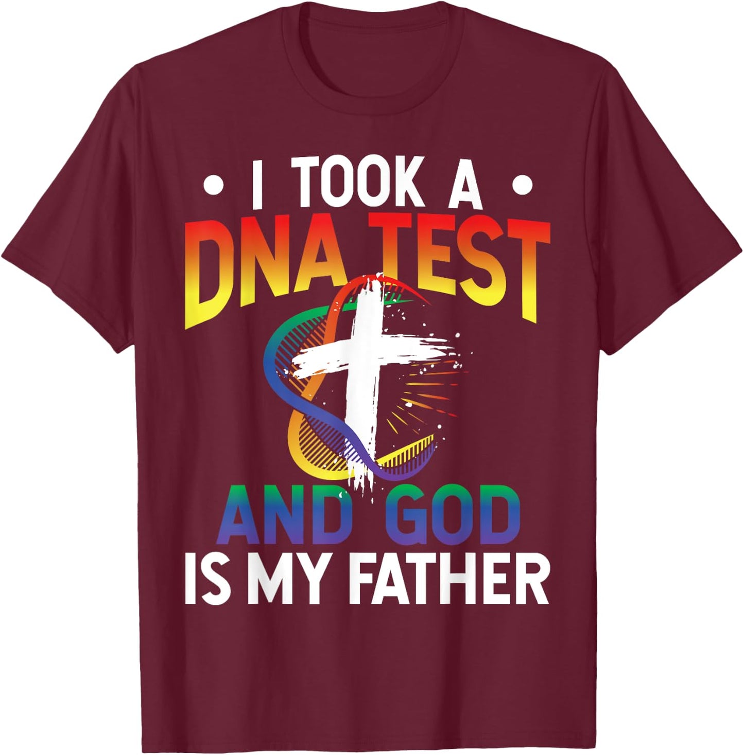 I Took A DNA Test And God Is My Father Religious Jesus Funny T-Shirt - T-Shirt | Maroon