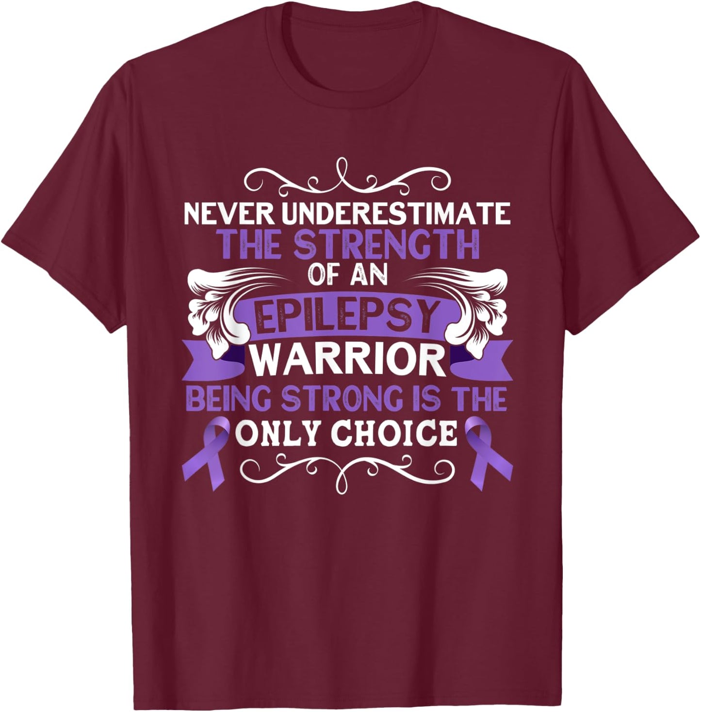 Never Underestimate The Strength of Epilepsy Warrior Purple T-Shirt - T-Shirt | Maroon
