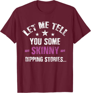 Swim naked, 'Let me tell you some skinny dipping stories' T-Shirt - T-Shirt | Maroon