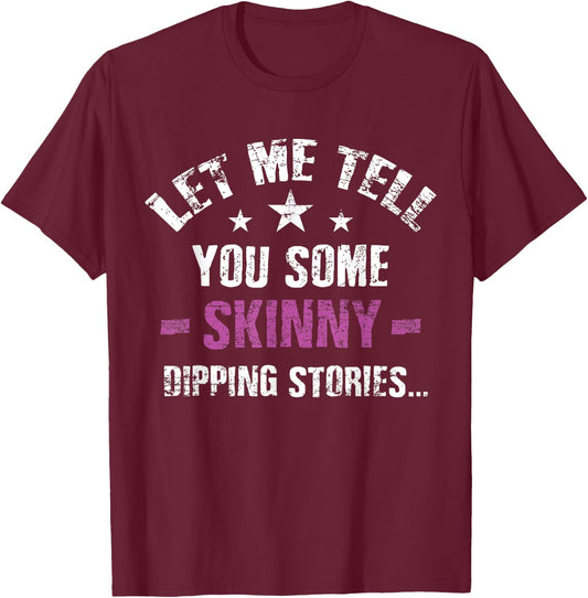 Swim naked, 'Let me tell you some skinny dipping stories' T-Shirt - T-Shirt | Maroon