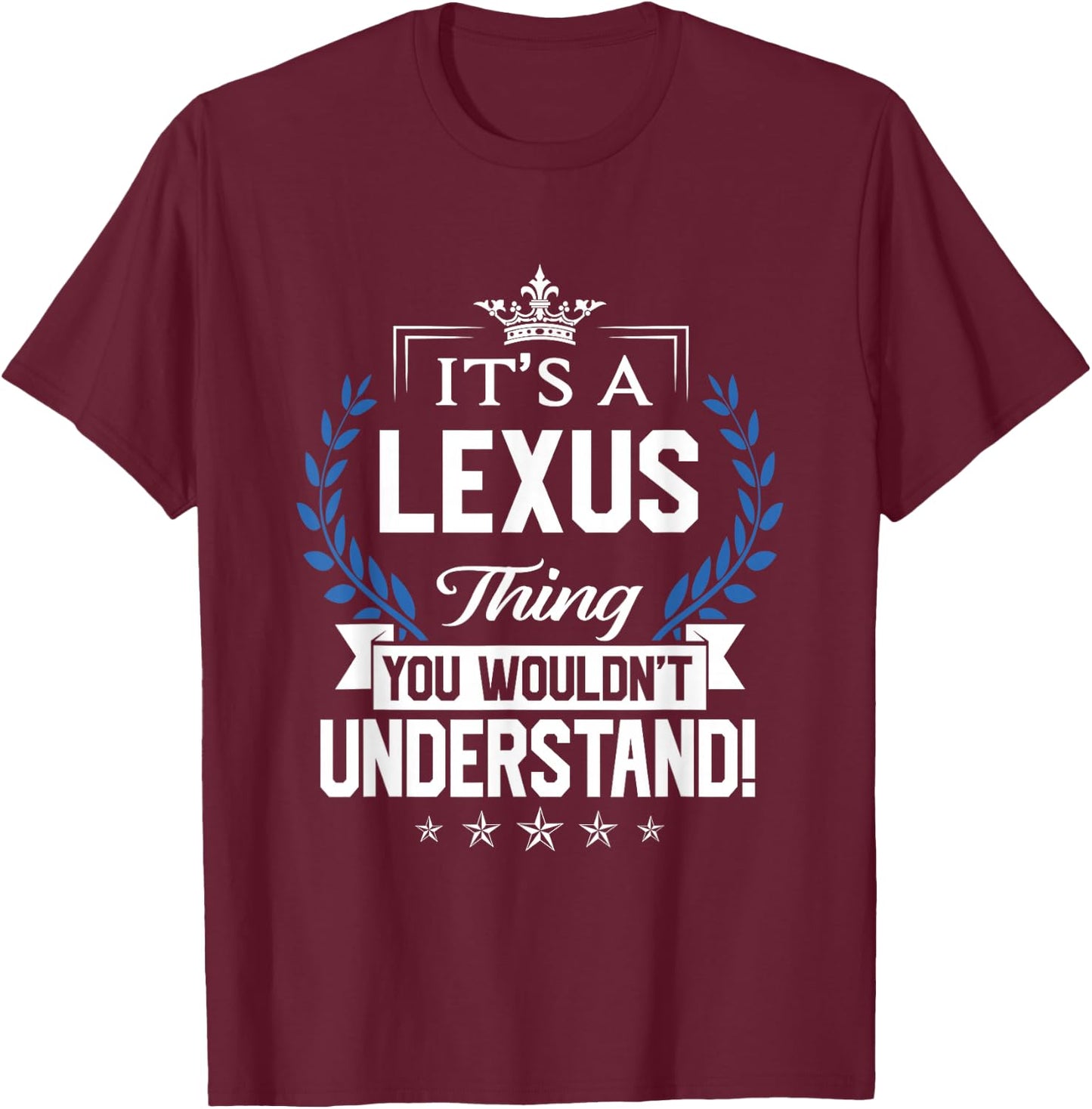 Lexus Name - Lexus Thing Name You Wouldn't Understand T-Shirt - T-Shirt | Maroon
