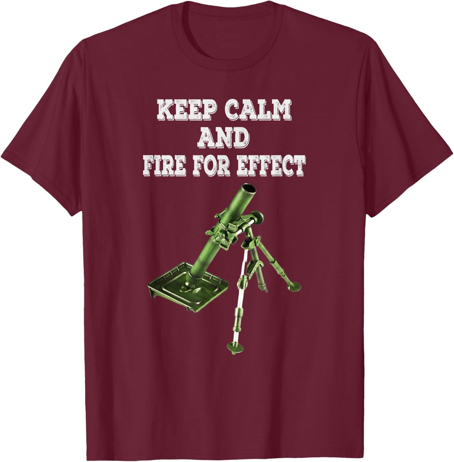 Infantryman Mortar 11C 13c 11B Keep Calm And Fire For Effect T-Shirt - T-Shirt | Maroon