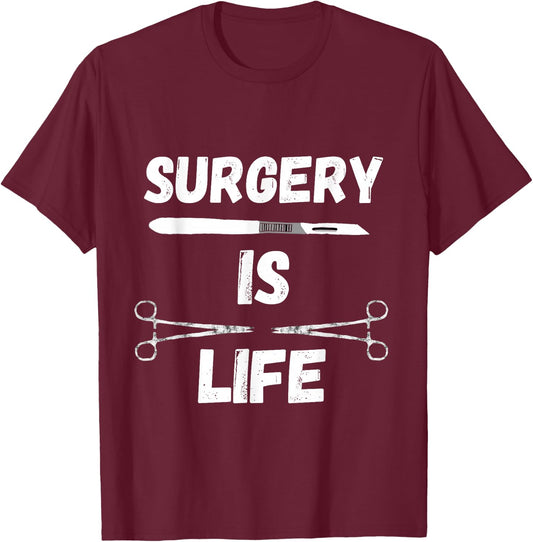 Surgery Is Life Surgical Scalpel Surgeon Medical Surg Tech T-Shirt - T-Shirt | Maroon