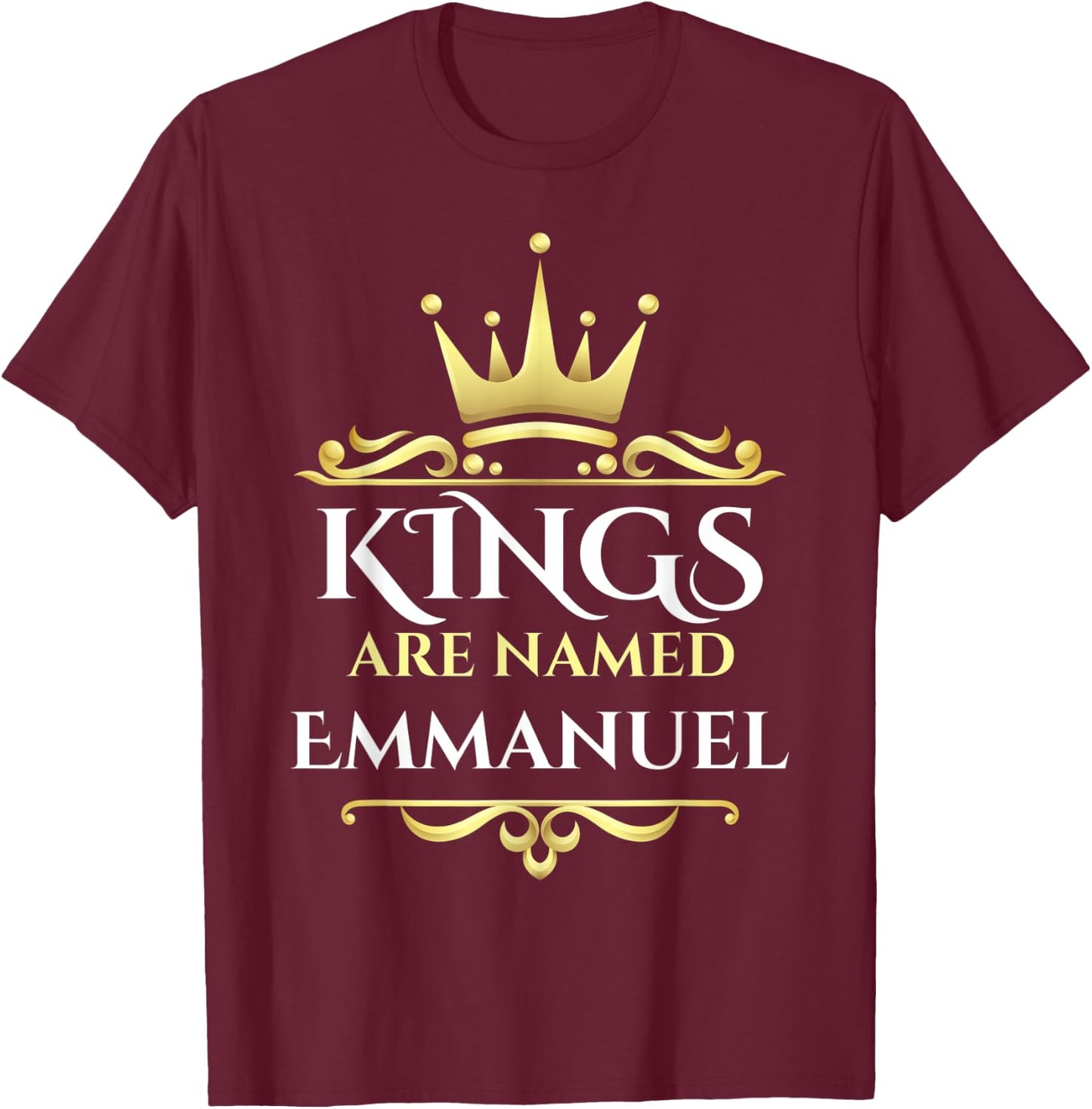 Kings Are Named Emmanuel T-Shirt - T-Shirt | Maroon