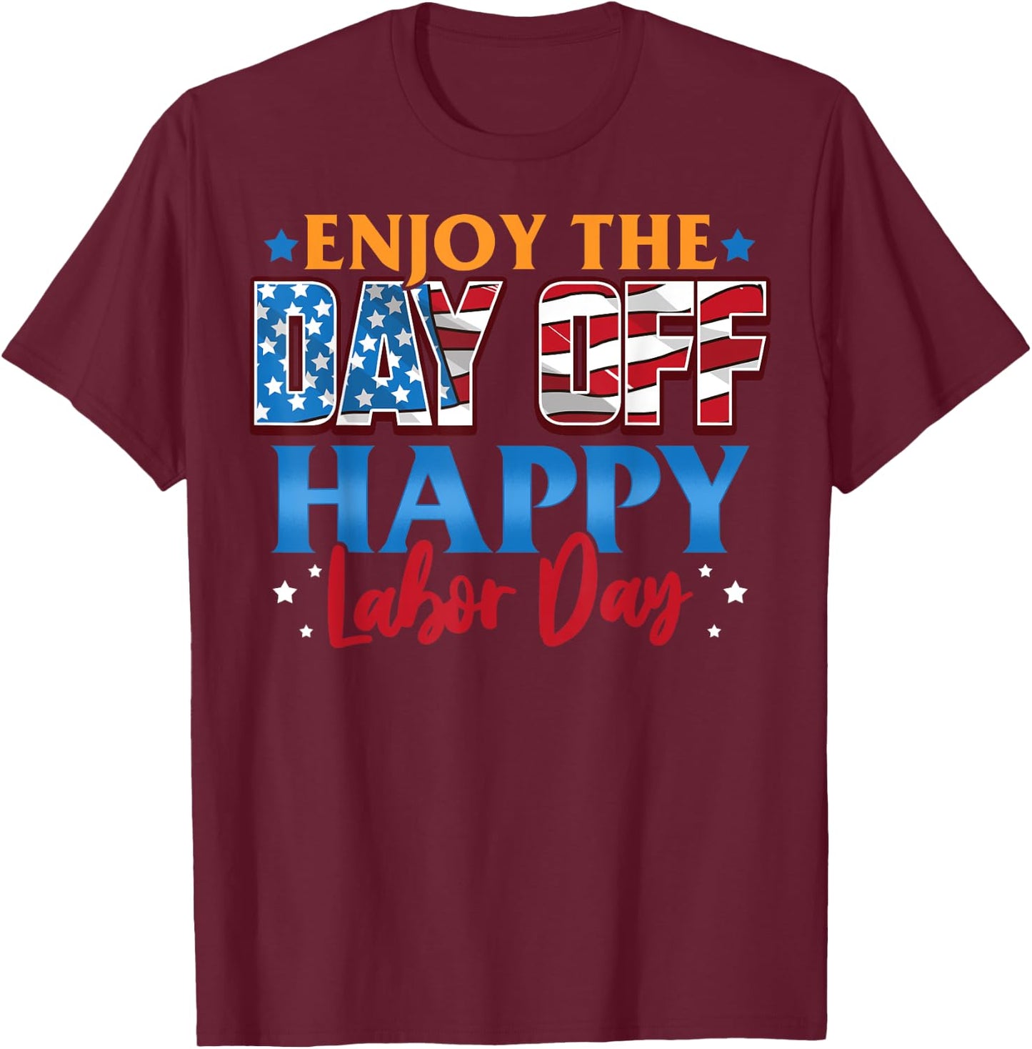 Enjoy The Day Off Happy Labor Day T-Shirt - T-Shirt | Maroon