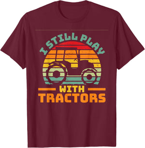 I still play with tractors farmer farming car vehicle T-Shirt - T-Shirt | Maroon