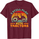 I still play with tractors farmer farming car vehicle T-Shirt - T-Shirt | Maroon