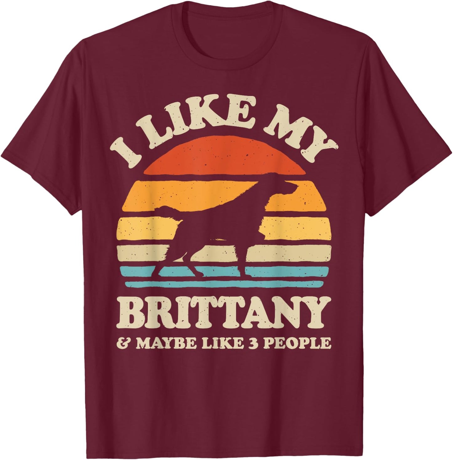 I Like My Brittany Spaniel And Maybe Like 3 People Dog Retro Women Girls Kids T-Shirt - T-Shirt | Maroon