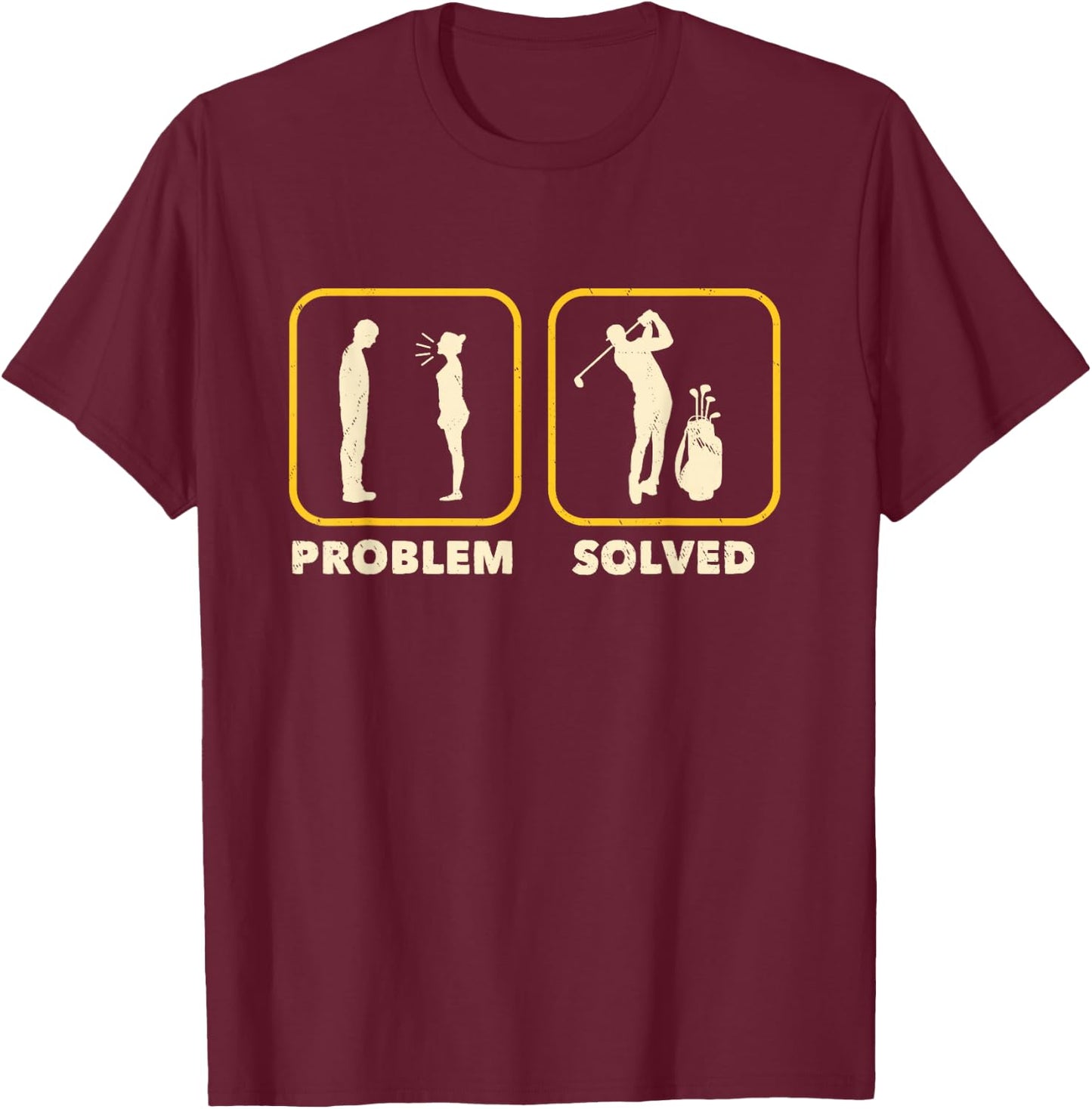 Funny Golf Problem Gift Golfer Course Saying T-Shirt - T-Shirt | Maroon