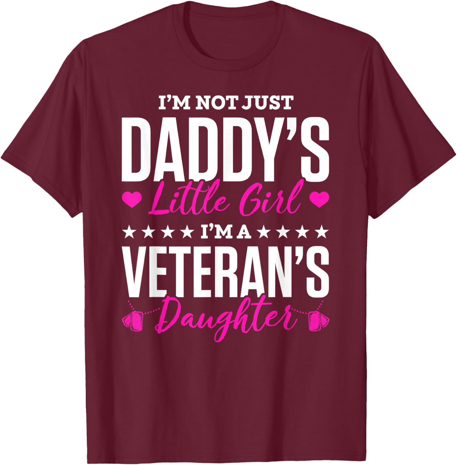 I'm Not Just Daddy's Little Girl Im A Veterans Daughter T-Shirt - T-Shirt | Maroon