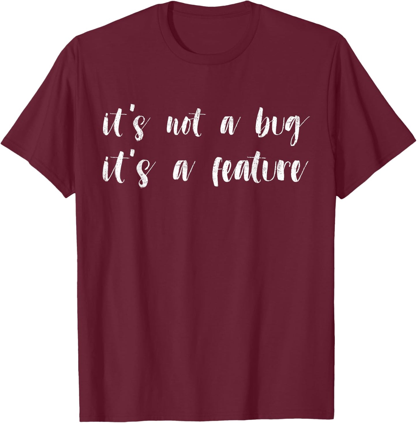 Programmer Coder - Developer It's Not A Bug It's a Feature T-Shirt - T-Shirt | Maroon