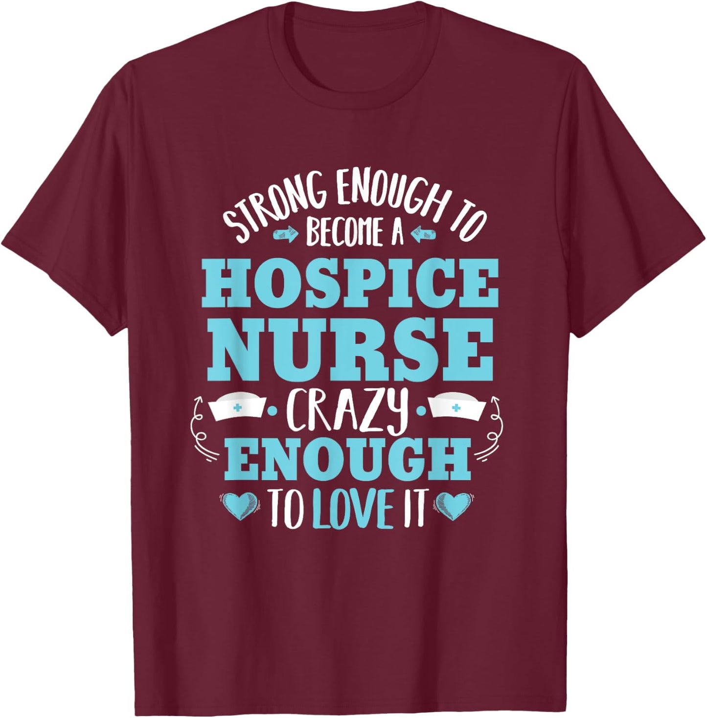 Strong Hospice Nurse Proud Registered Nursing Women T-Shirt - T-Shirt | Maroon