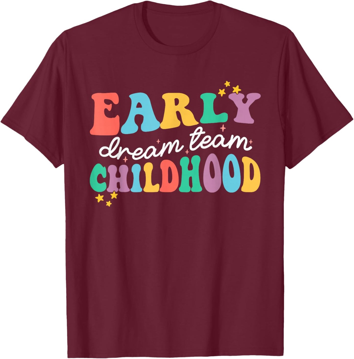 Early Childhood Dream Team Daycare Educator Crew Teacher T-Shirt - T-Shirt | Maroon
