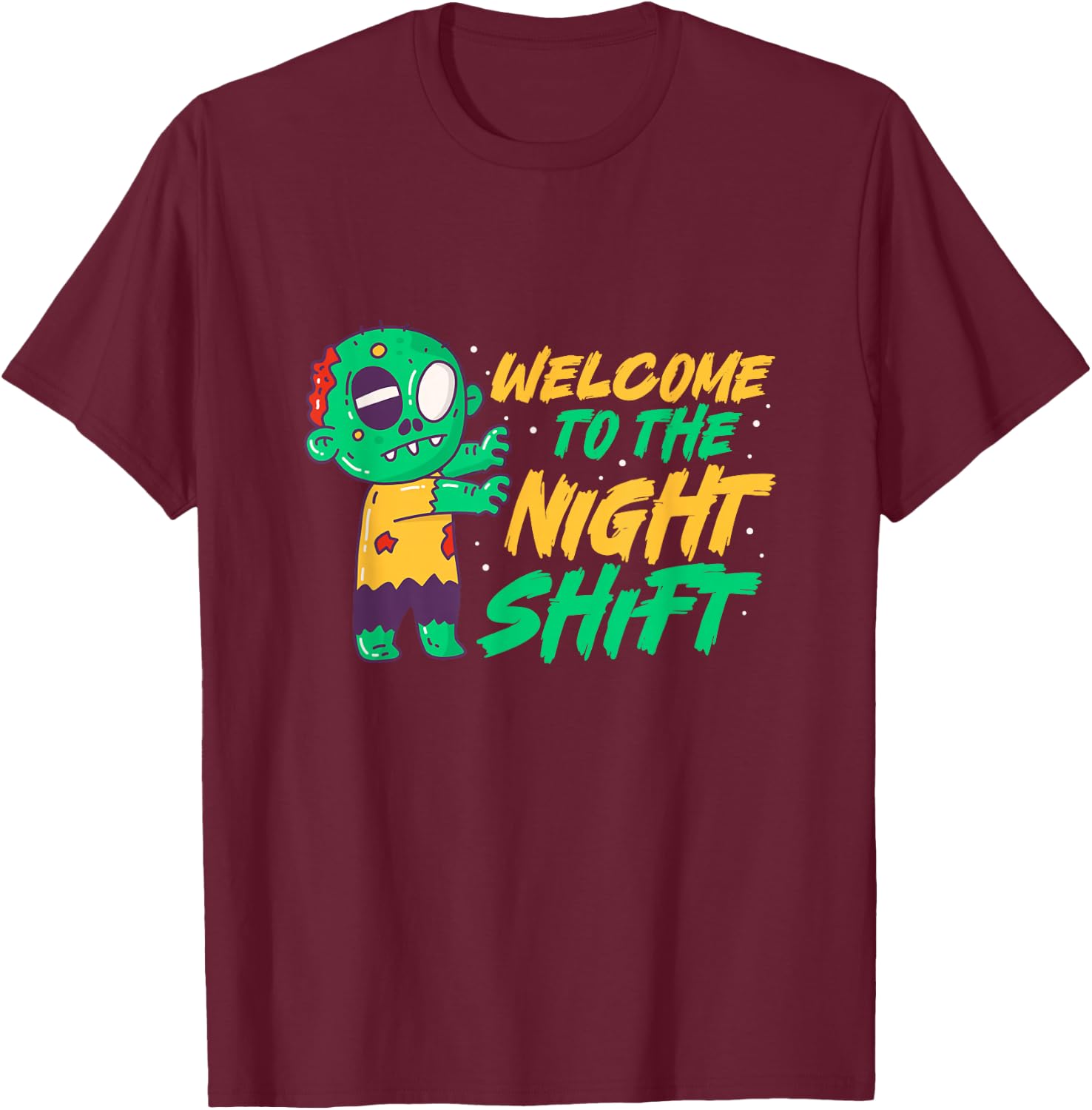Welcome To The Night Shift Zombie Halloween T-Shirt - T-Shirt | Maroon