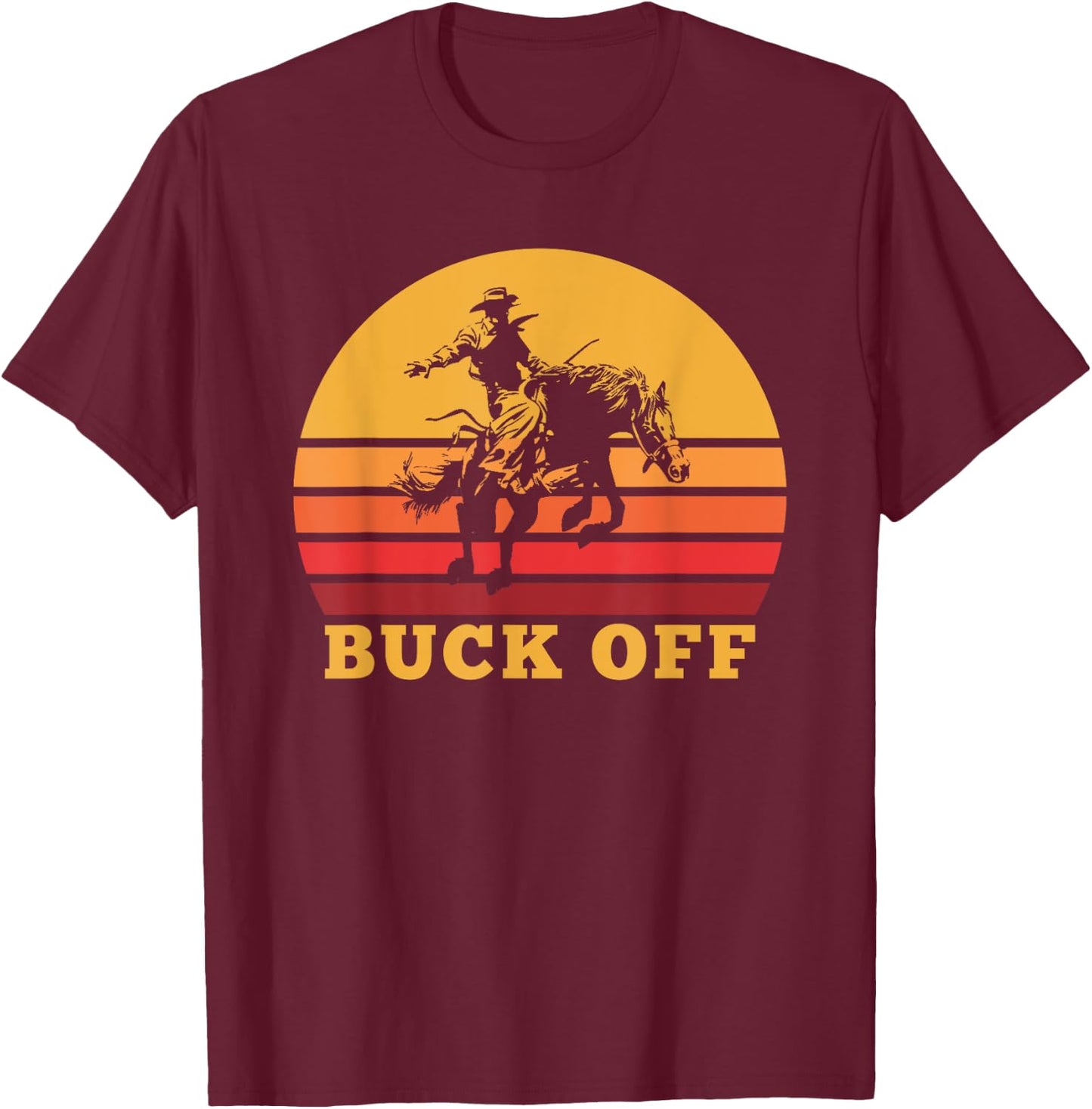 Retro Bronc Riding Buck Off Vintage Bucking Horse Pun T-Shirt - T-Shirt | Maroon