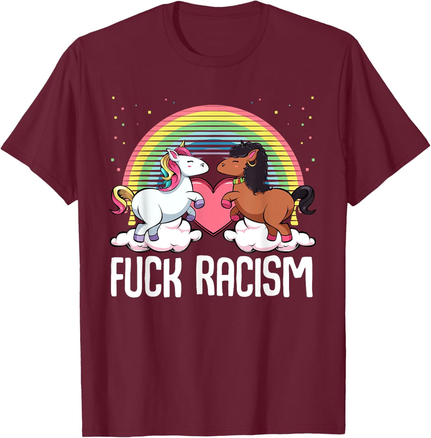 Fuck Racism Unicorn Support Anti Racism Civil Rights T-Shirt - T-Shirt | Maroon