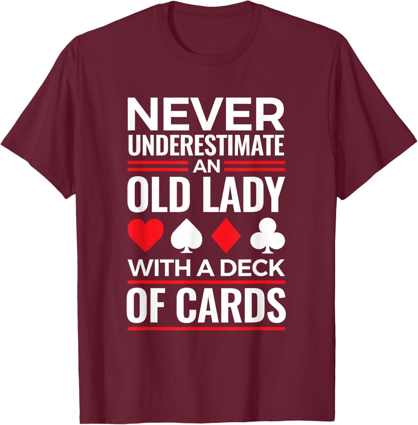 Bridge Game Never Underestimate Old Lady With Deck of Cards T-Shirt - T-Shirt | Maroon