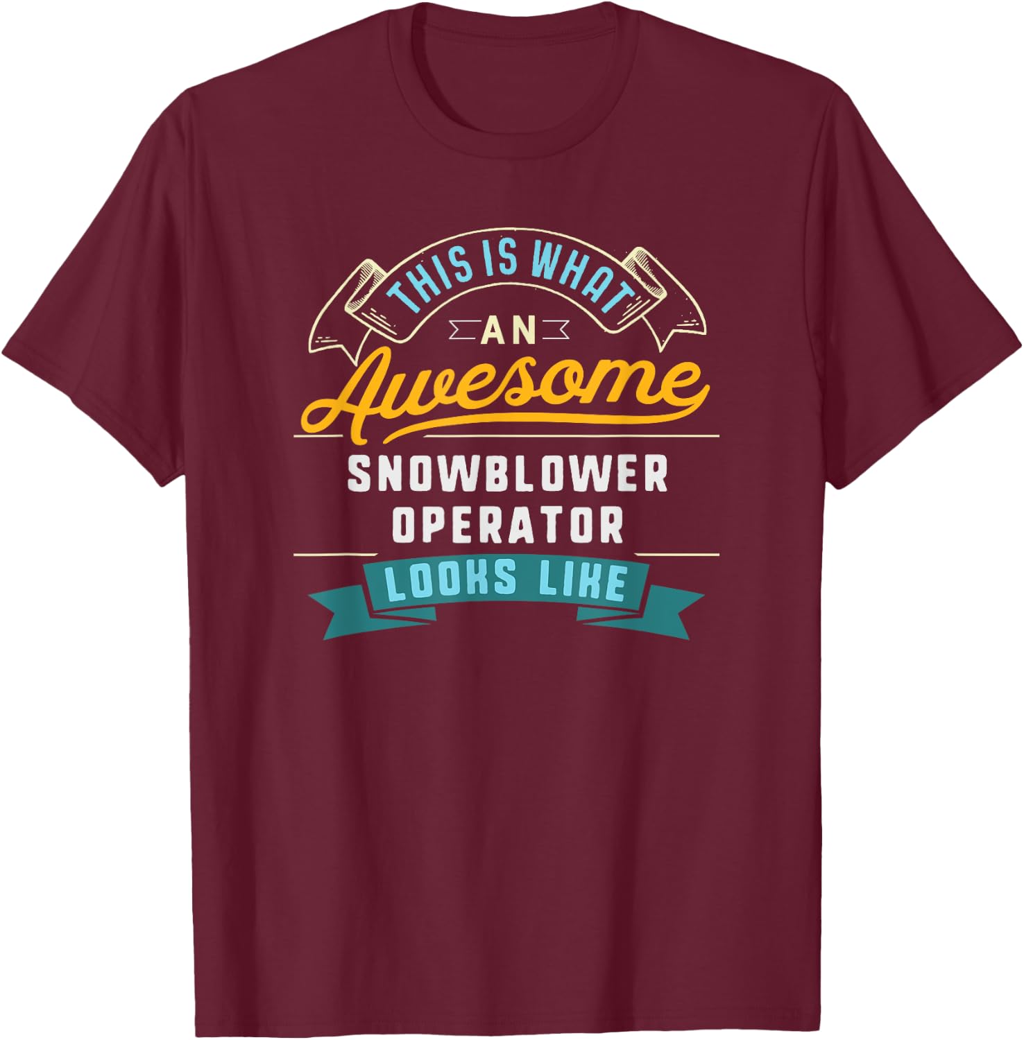 Funny Snowblower Operator Shirt Awesome Job Occupation T-Shirt - T-Shirt | Maroon