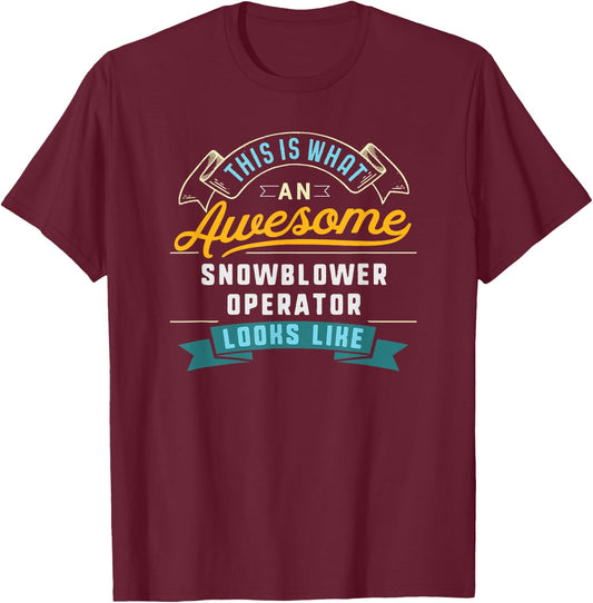 Funny Snowblower Operator Shirt Awesome Job Occupation T-Shirt - T-Shirt | Maroon
