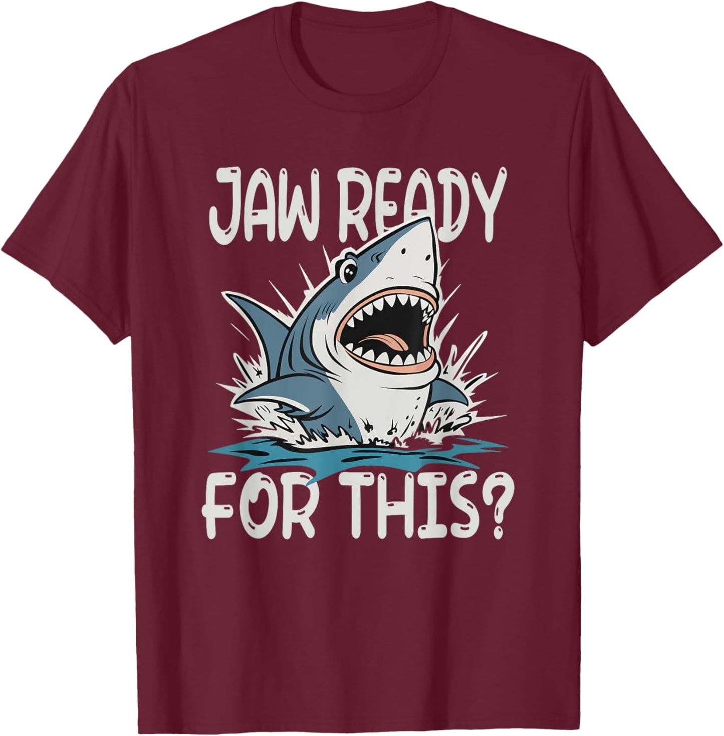 Jaw Ready For This - Funny Shark Lover Ocean Summer Beach Men Women Girls Kids T-Shirt - T-Shirt | Maroon