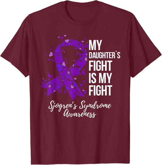 My Daughter’s Fight Is My Fight Sjogrens Syndrome Awareness T-Shirt - T-Shirt | Maroon