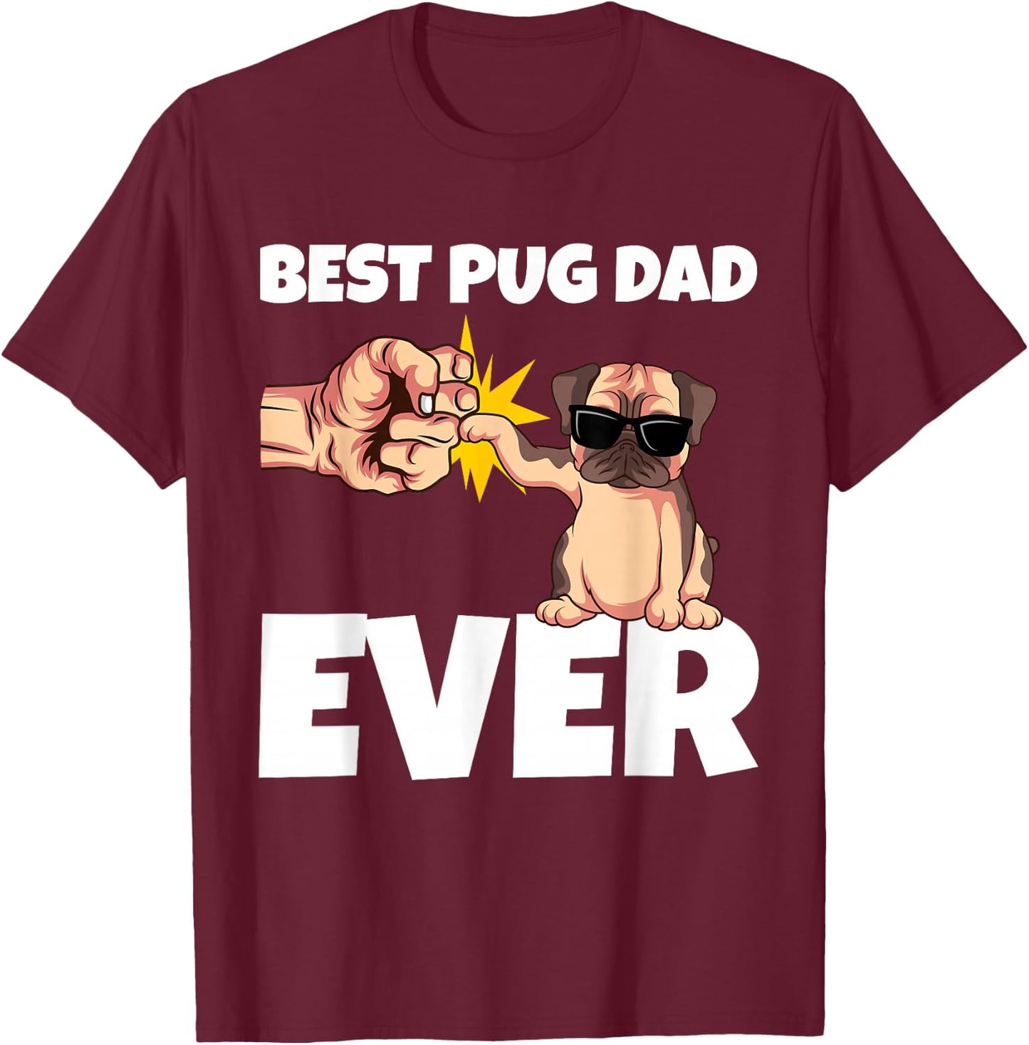 Best Pug Dad Ever Funny Pug Dog Gift T-Shirt - T-Shirt | Maroon