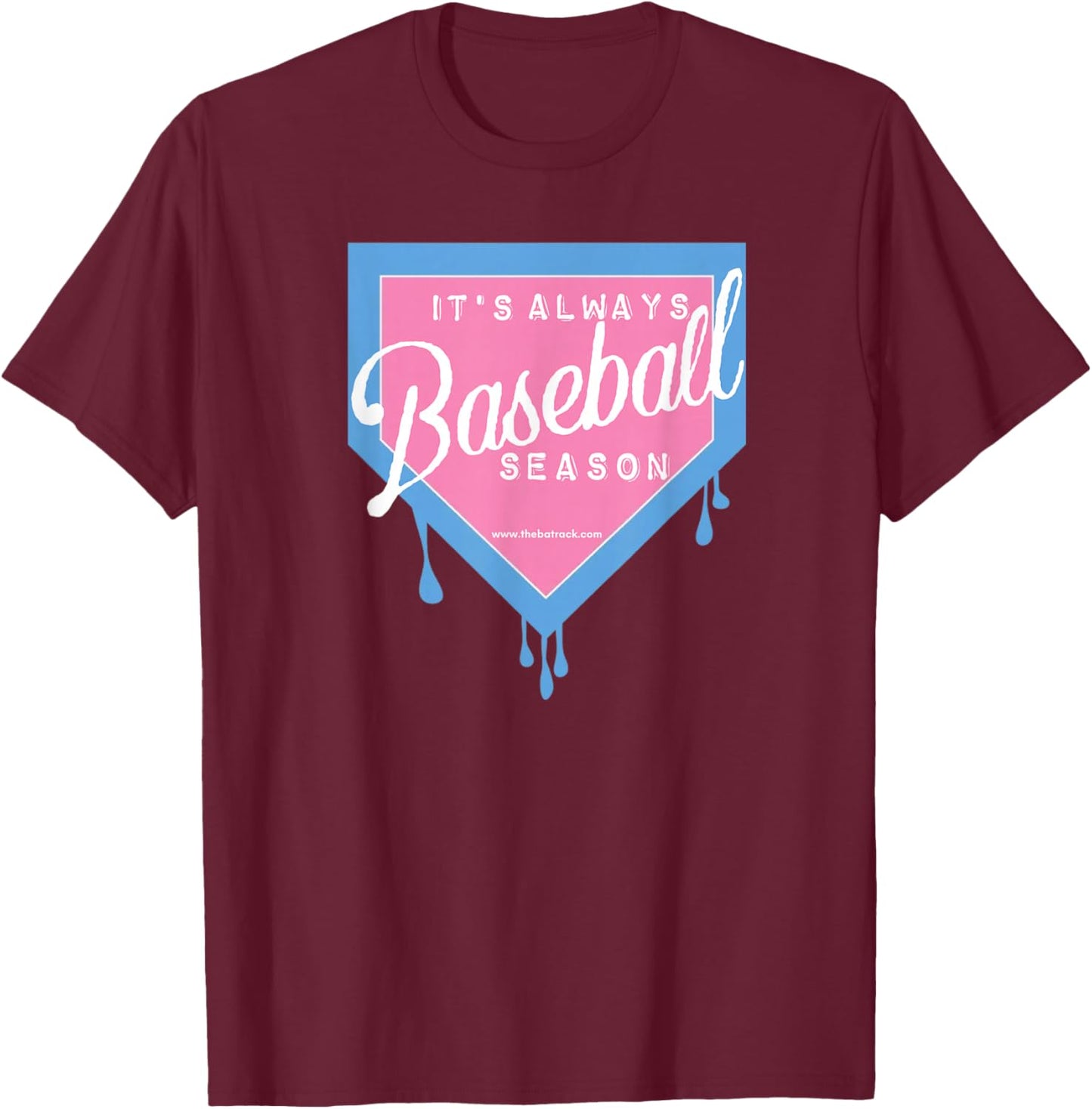 Baseball Home Plate Drip It's Always Baseball Season T-Shirt - T-Shirt | Maroon