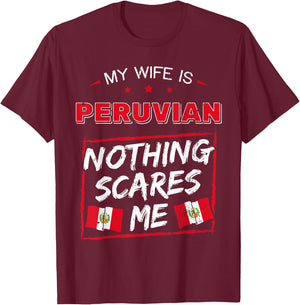 My Wife Is Peruvian Nothing Scares Me Peru Heritage Roots T-Shirt - T-Shirt | Maroon