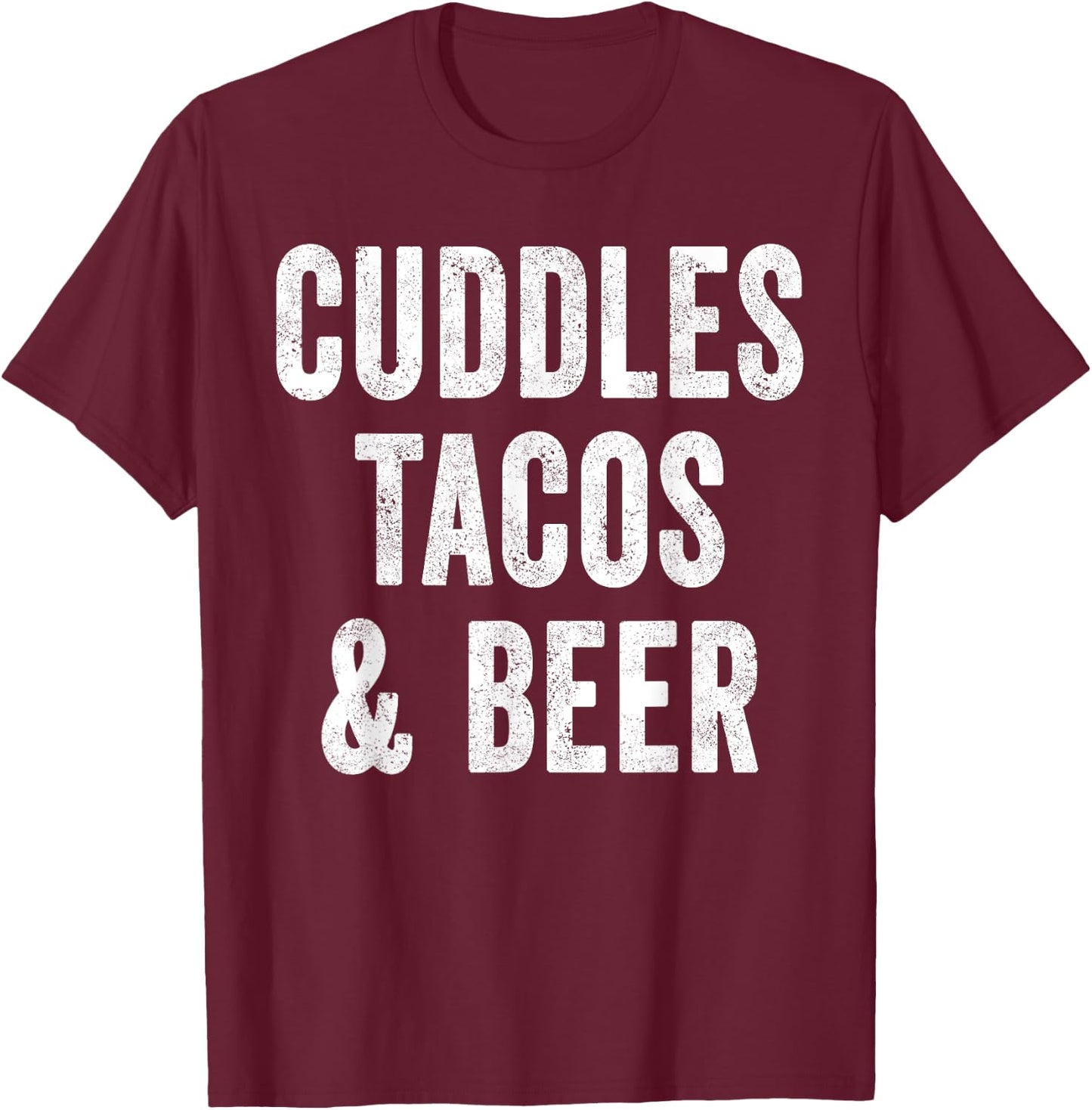 Cuddles Tacos And Beer Lover Dad Cinco De Mayo Mexican Food T-Shirt - T-Shirt | Maroon