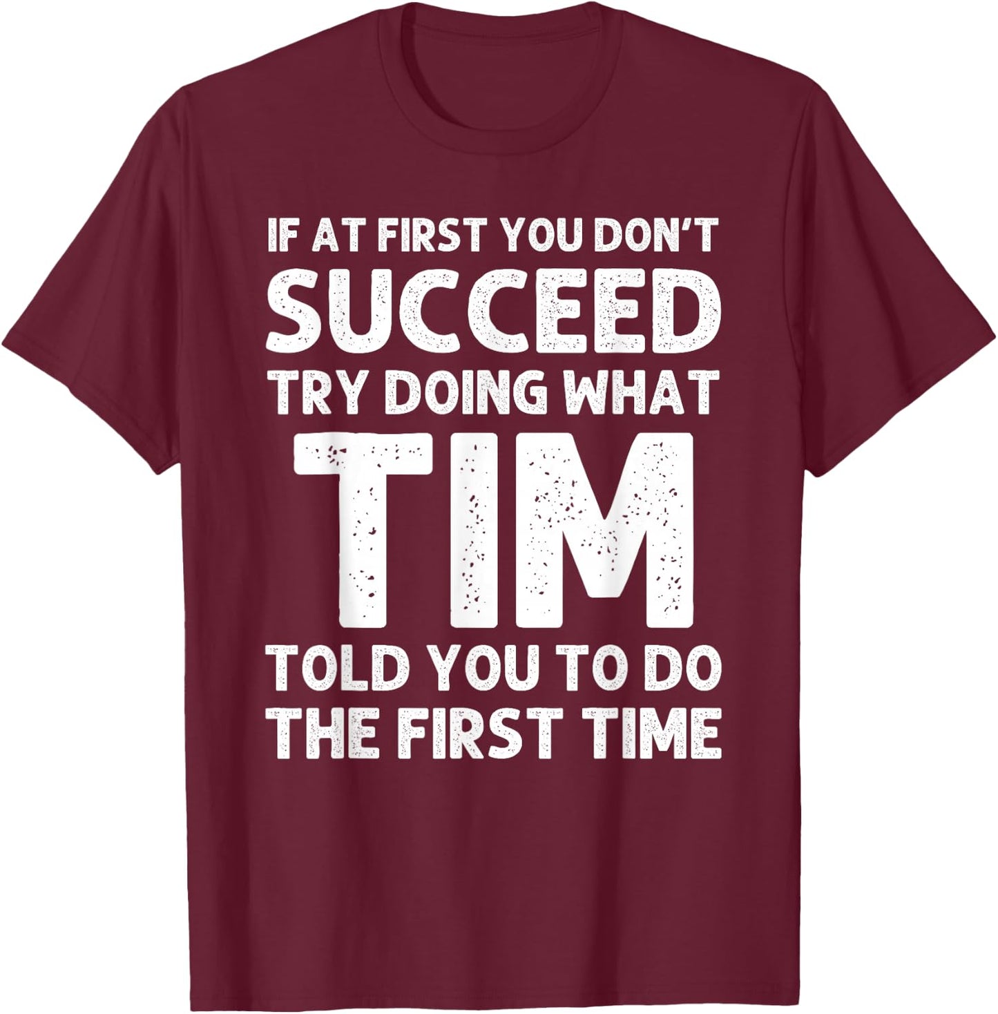TIM Gift Name Personalized Birthday Funny Christmas Joke T-Shirt - T-Shirt | Maroon