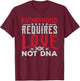 Stepfather Gift Fatherhood Requires Love Not DNA Fathers Day T-Shirt - T-Shirt | Maroon