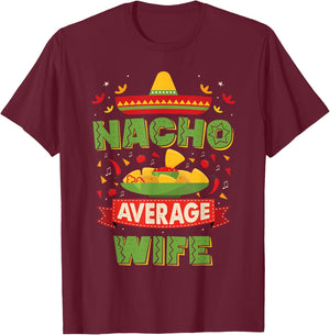 Nacho Average Wife Funny Matching Husband And Wife T-Shirt - T-Shirt | Maroon