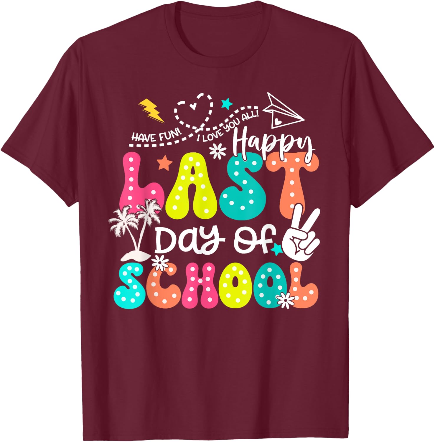 Happy Last Day Of School Boys Girls Teacher Hello Summer T-Shirt - T-Shirt | Maroon