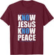 Jesus Love Bible Know Jesus Know Peace No Jesus No Peace T-Shirt - T-Shirt | Maroon