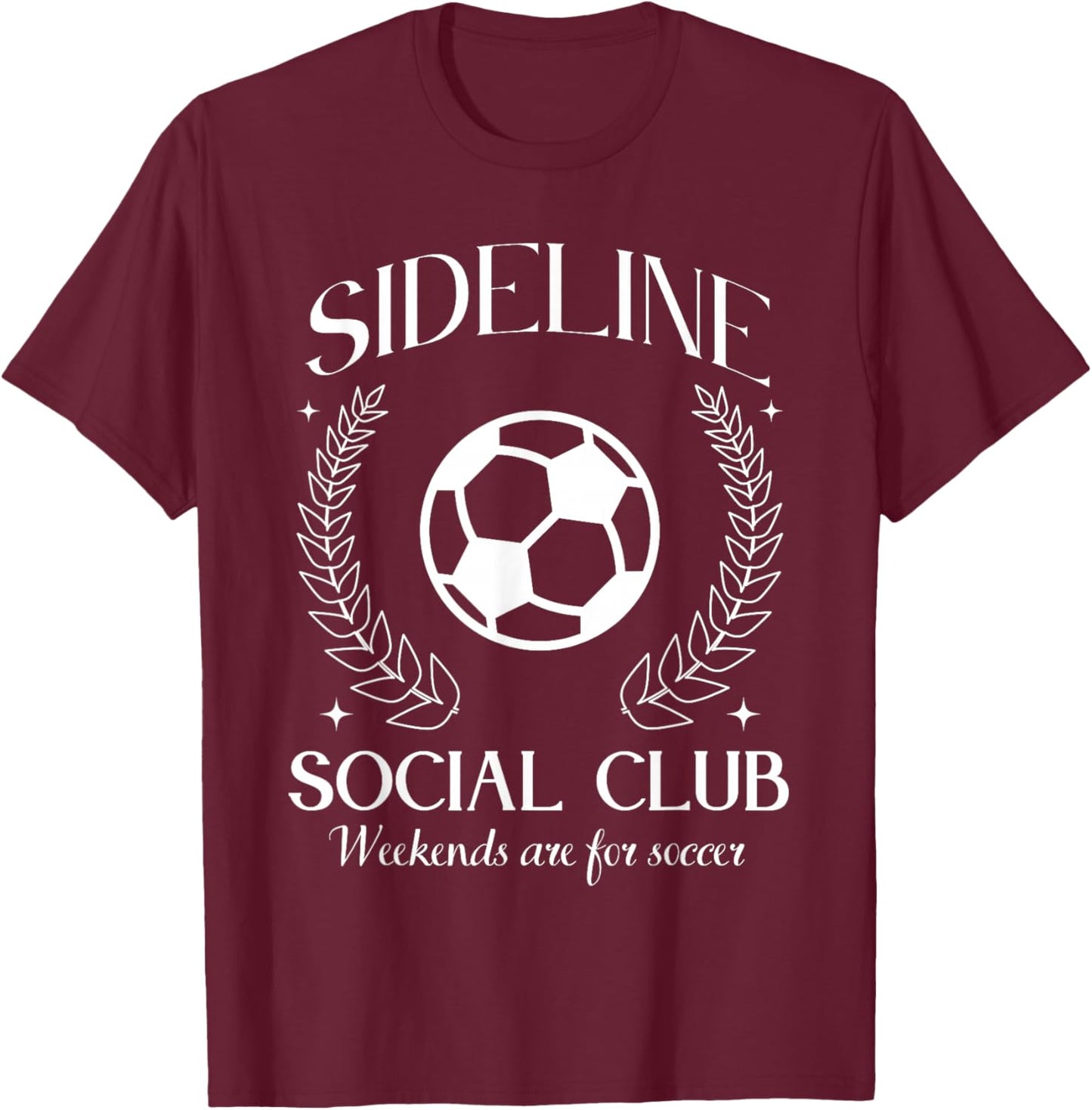 Sideline Social Club Soccer Weekends are for Soccer T-Shirt - T-Shirt | Maroon
