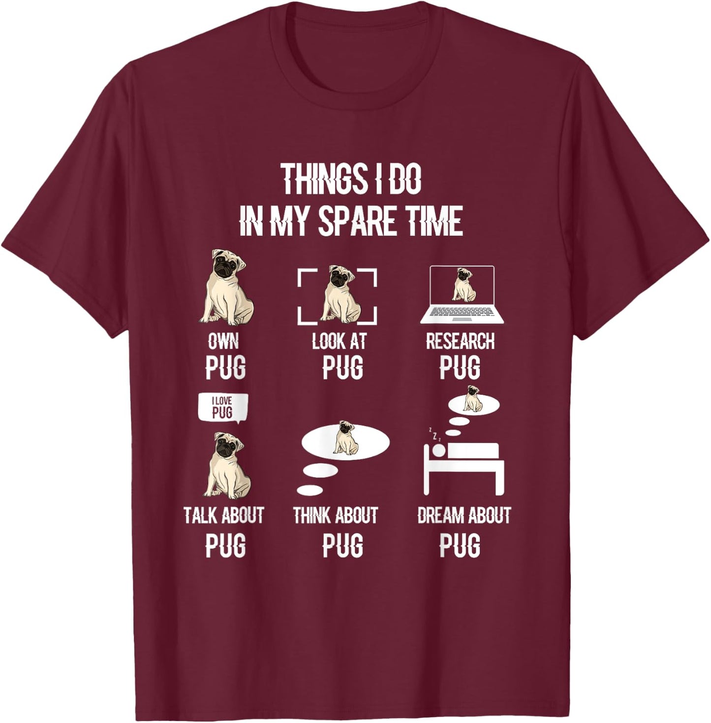 Funny Things I Do In My Spare Time Pug Owner Lover T-Shirt - T-Shirt | Maroon