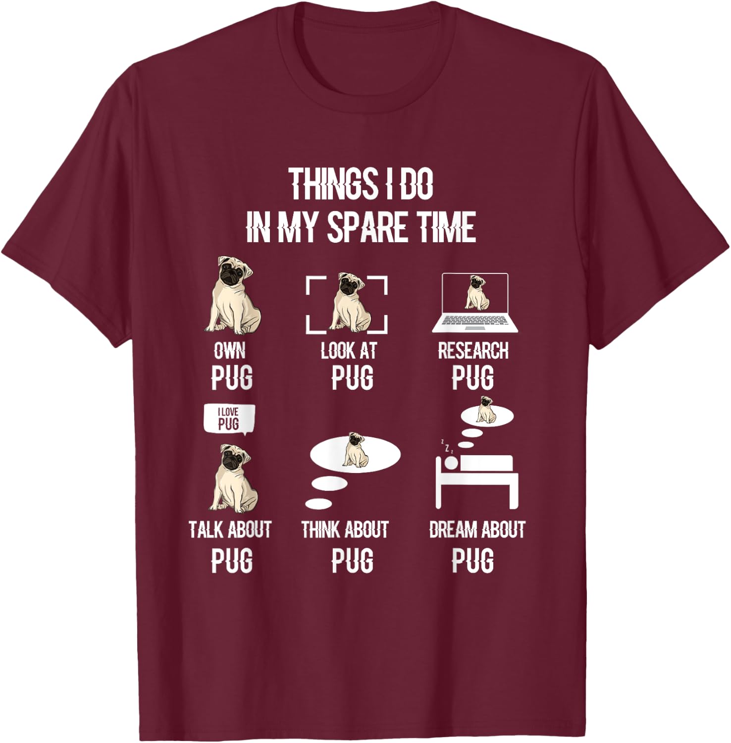 Funny Things I Do In My Spare Time Pug Owner Lover T-Shirt - T-Shirt | Maroon
