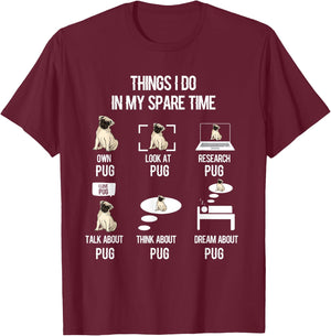 Funny Things I Do In My Spare Time Pug Owner Lover T-Shirt - T-Shirt | Maroon