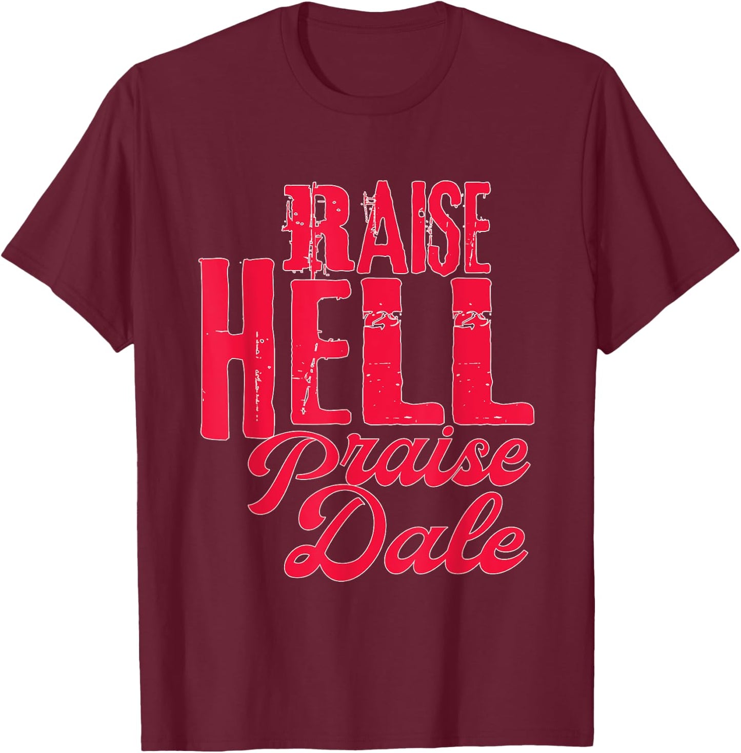 Raise Hell Praise Dale Vintage T-Shirt - T-Shirt | Maroon