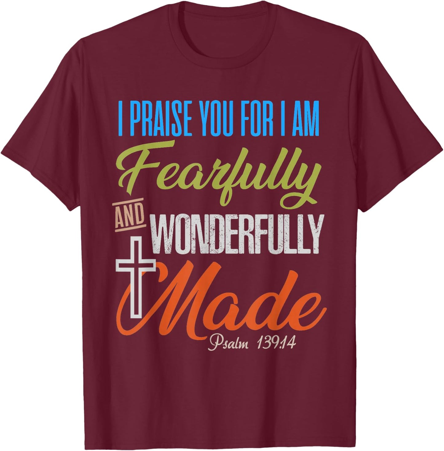 Fearfully and Wonderfully Made Christian T-Shirt - T-Shirt | Maroon
