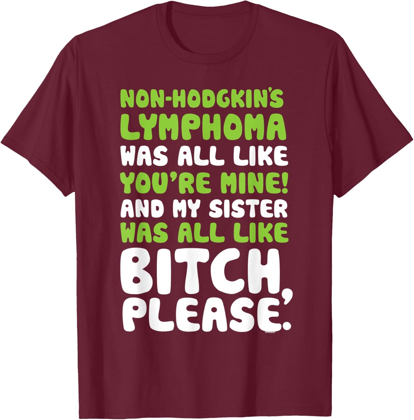 Non-Hodgkins Lymphoma My Sister Support Quote Funny T-Shirt - T-Shirt | Maroon