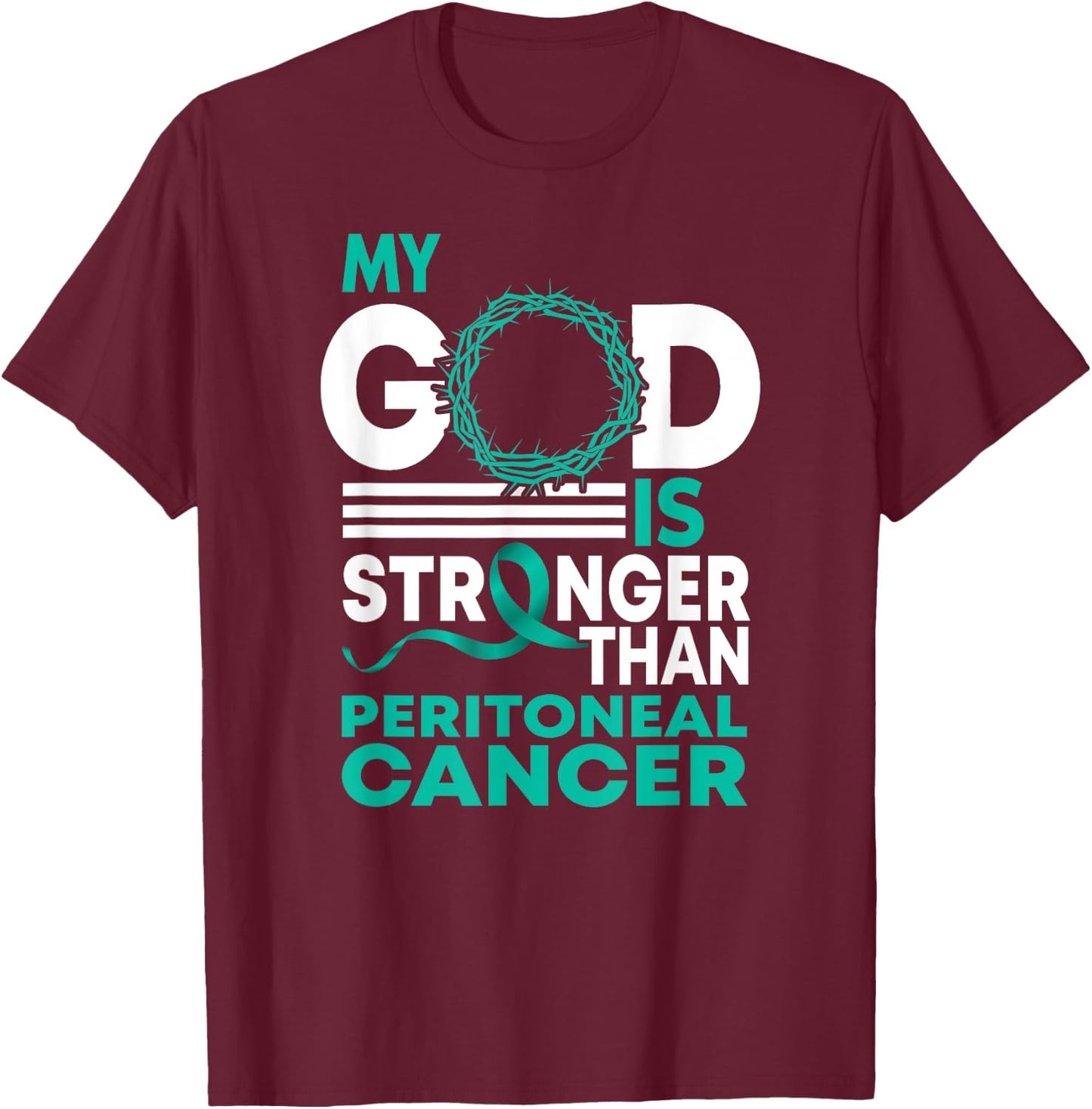 Faith My God Is Stronger Than Peritoneal Cancer Awareness T-Shirt - T-Shirt | Maroon