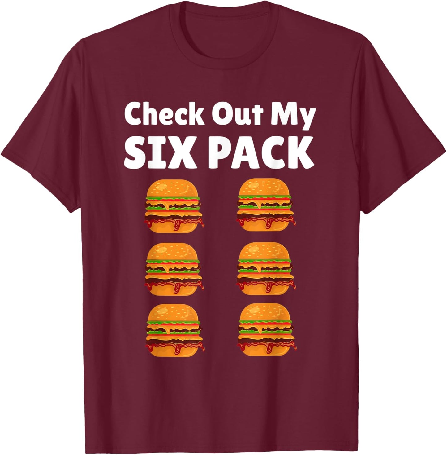 Check Out My Six Pack Burger - Funny Food Lover T-Shirt - T-Shirt | Maroon