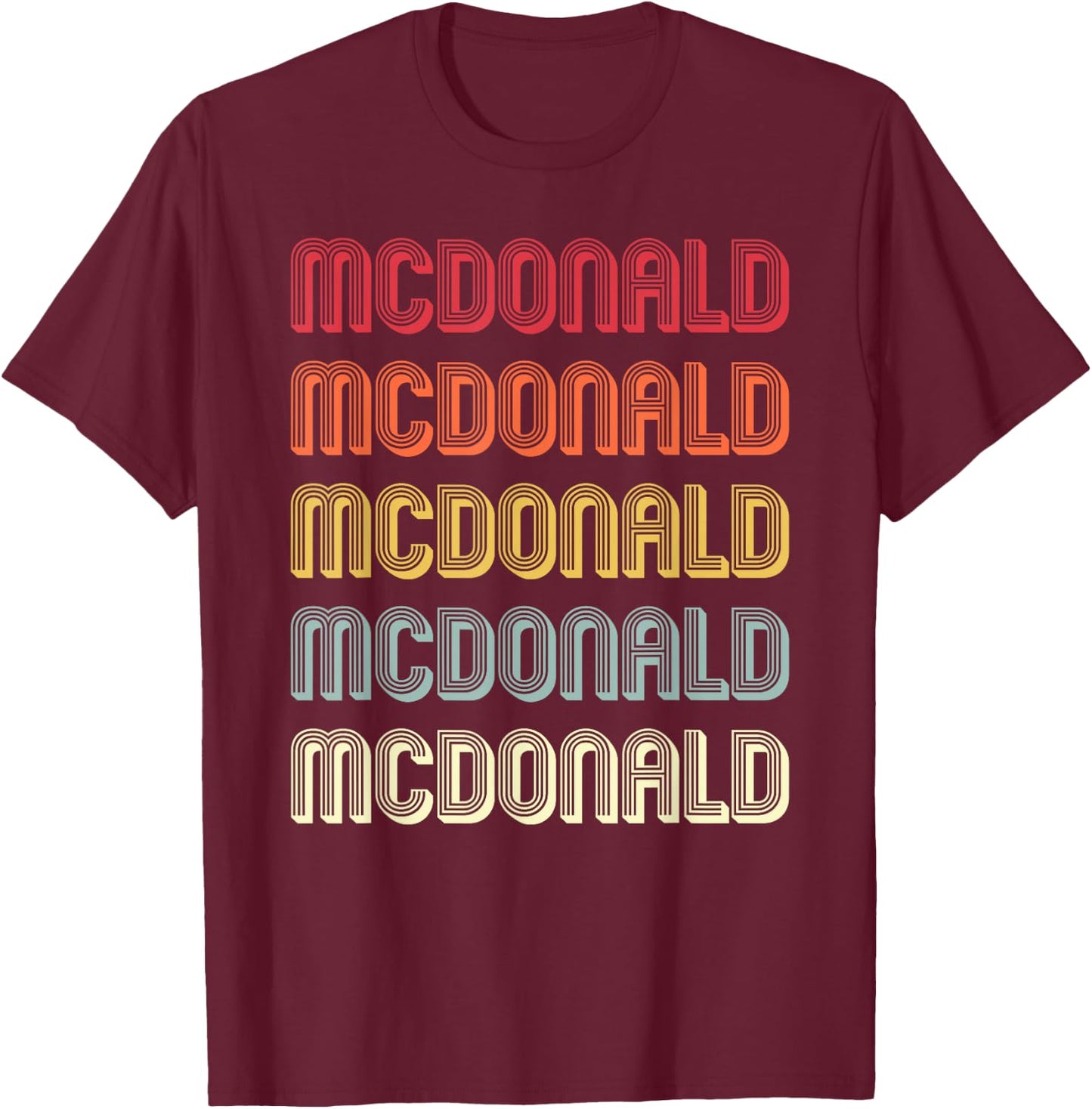 McDonald Gift Surname Funny Retro Vintage Birthday Reunion T-Shirt - T-Shirt | Maroon