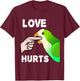 Love Does Hurt Quaker Parrot Monk Parakeet Bite Fingers T-Shirt - T-Shirt | Maroon