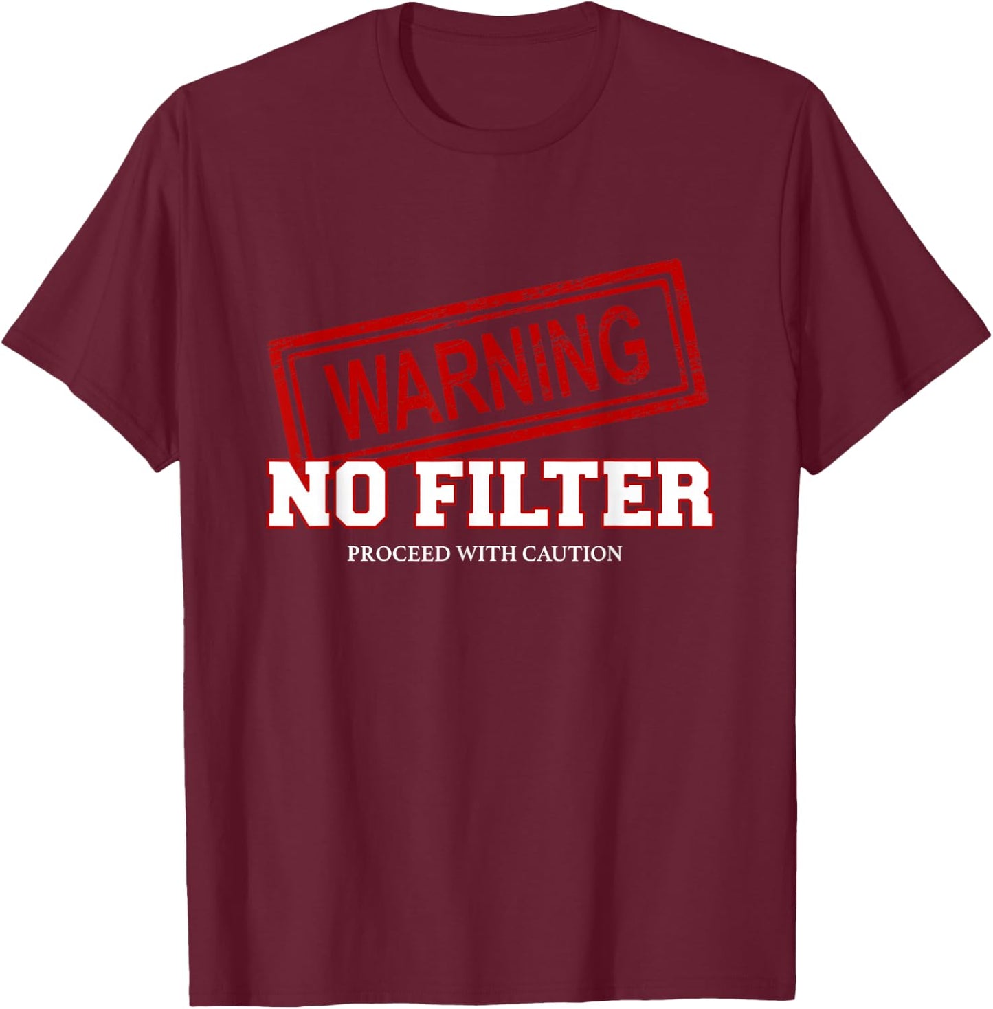 Warning No Filter Proceed With Caution T-Shirt - T-Shirt | Maroon