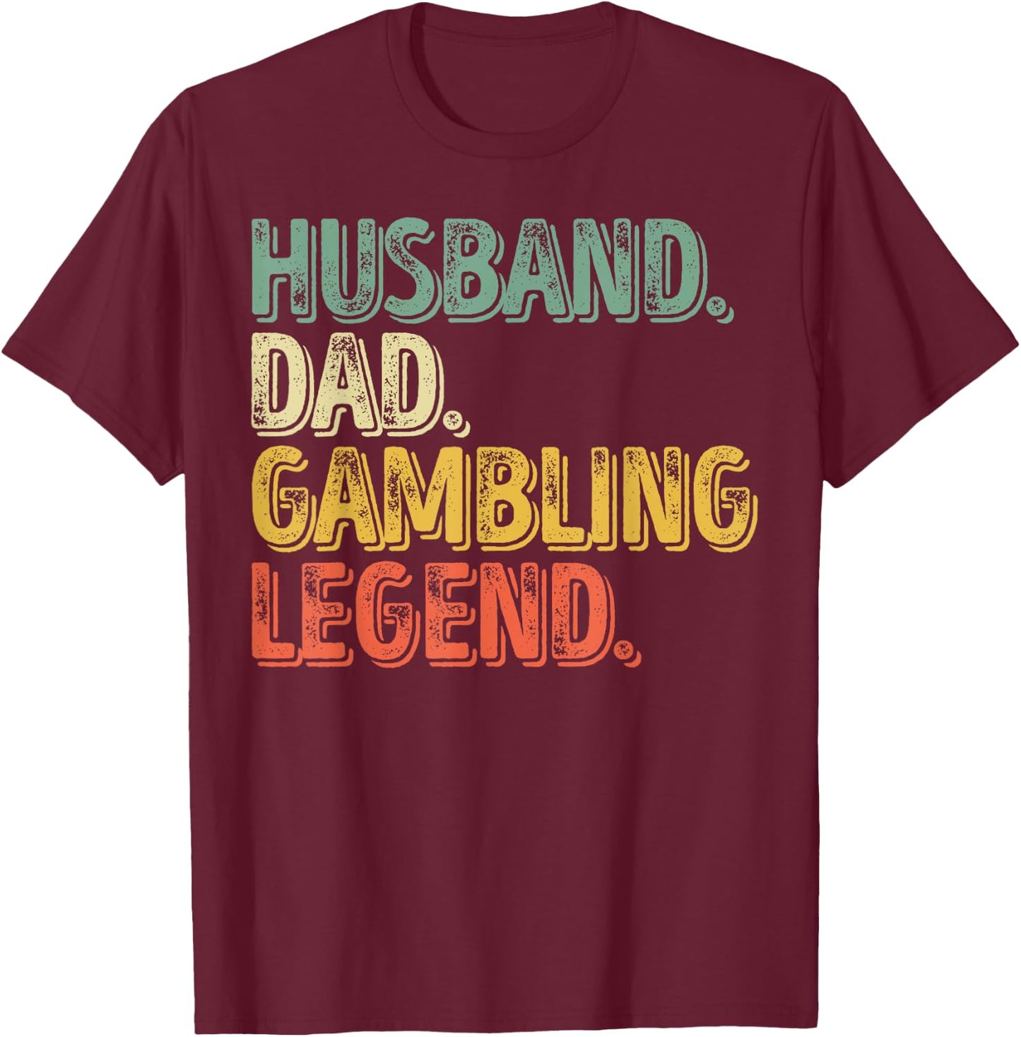 Husband Dad Gambling Legend Shirt Funny Father's Day Gift T-Shirt - T-Shirt | Maroon