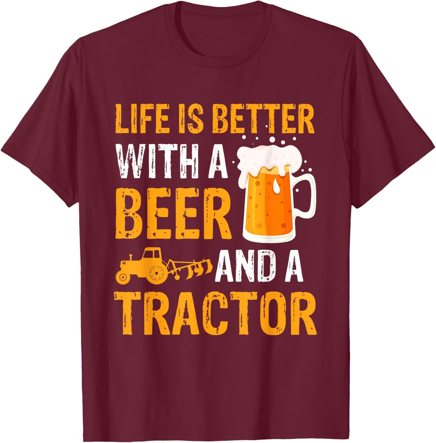 Life Is Better With a Beer a Tractor Drinking Gifts T-Shirt - T-Shirt | Maroon